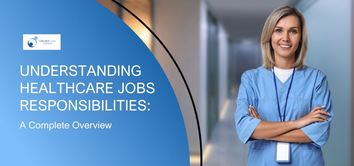 Understanding Healthcare Jobs Responsibilities: A Complete Overview